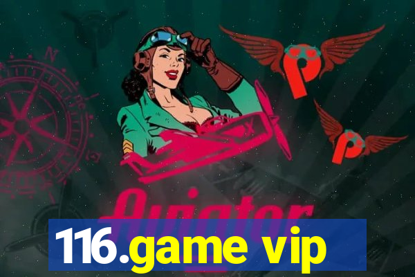 116.game vip